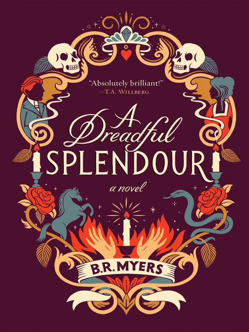 Title details for A Dreadful Splendour by B.R. Myers - Available